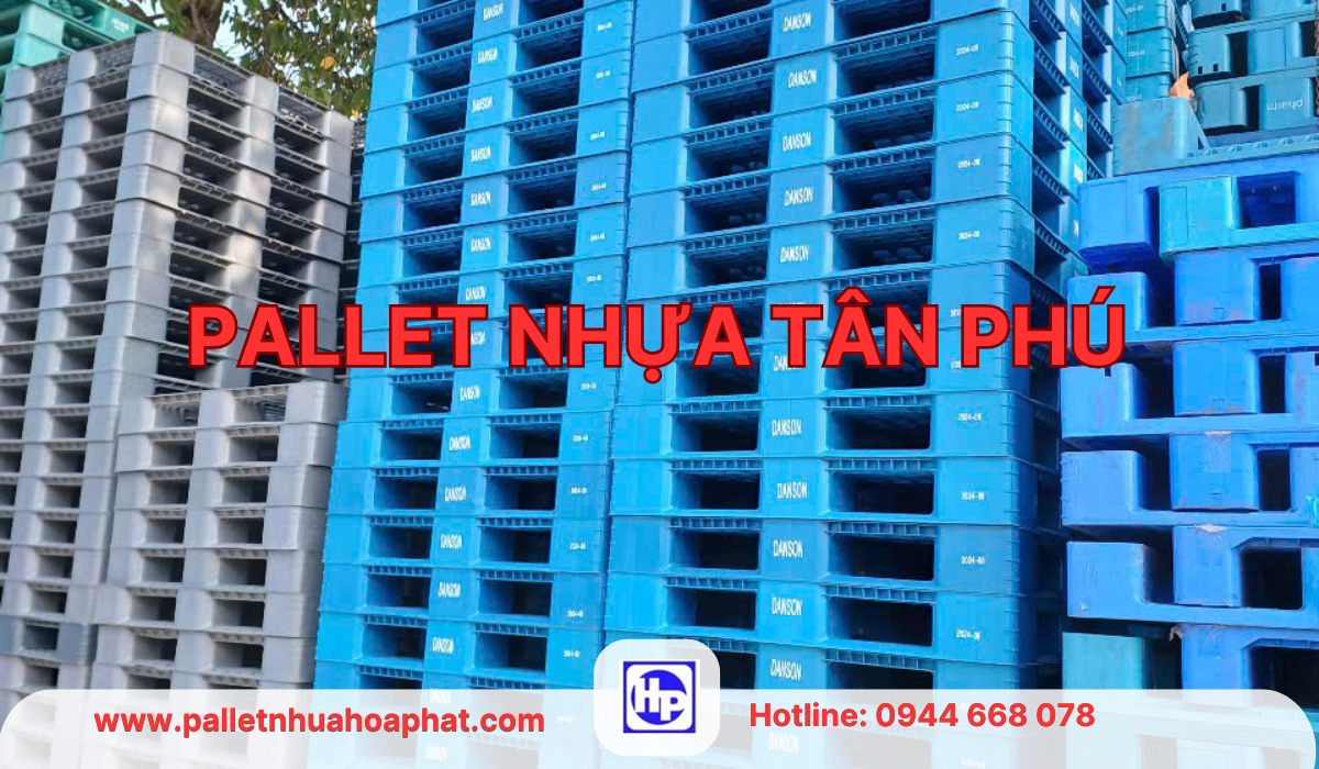 Pallet Nhựa Tân Phú Đồng Nai Chất Lượng Đảm Bảo